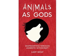 Libro Animals as Gods Shapeshifting Through Animistic Witchcraft de Lady Wolf (Inglés)