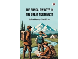 Libro The Bungalow Boys In The Great Northwest De John Henry Goldfrap (inglés)