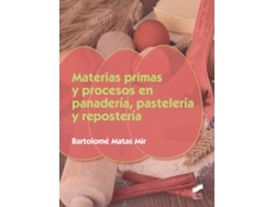 Libro Materias Primas Y Procesos En Panadería, Pastelería Y Repostería de Bartolomé Matas Mir (Español)