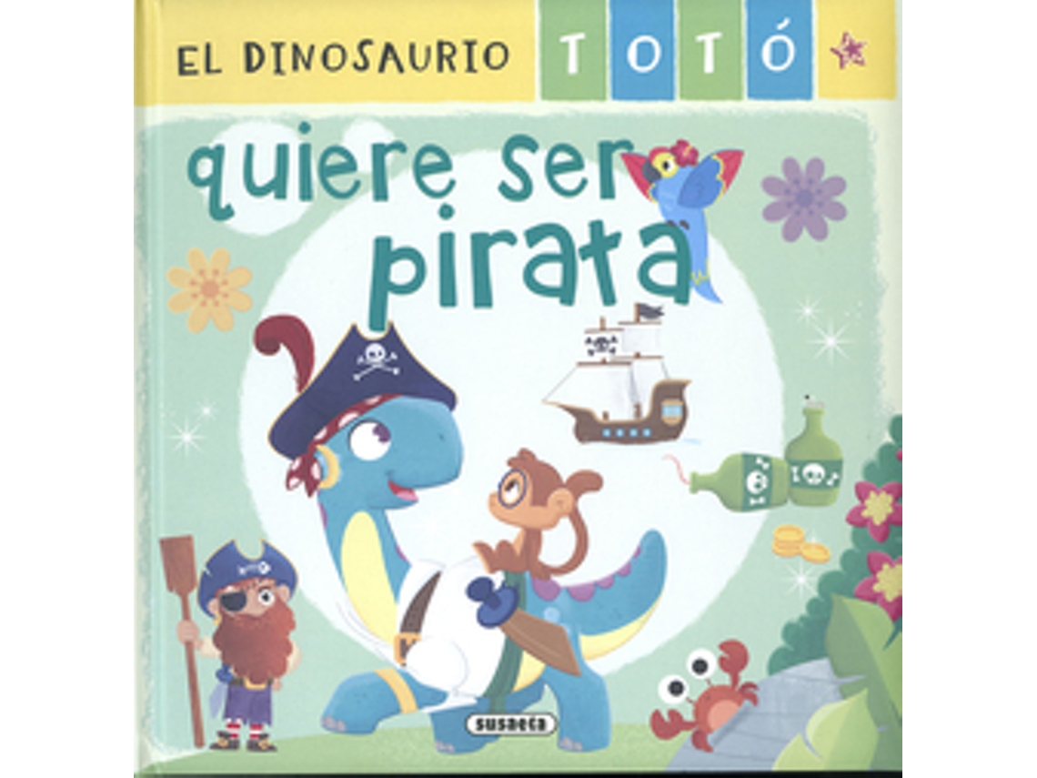 Libro El Dinosaurio Totó Quiere Ser Pirata de Forero e María