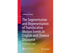 Libro The Segmentation And Representation Of Translocative Motion Events In English And Chinese Discourse De Guofeng Zheng (inglés - Tapa Dura)