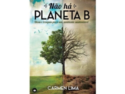 Libro Não Há Planeta B. Dicas E Truques Para Um Ambiente Sustentável de Carmen Lima (Portugués)