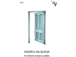 Libro Si El Silencio Tomara La Palabra de Andrea Valbuena (Español)