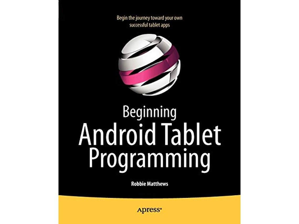 Libro Beginning Android Tablet Programming Starting with Android Honeycomb for Tablets de Robbie Matthews (Inglés)