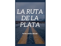 Libro La ruta de la plata Spanish Edition de Rafael Muñoz Molina (Español)
