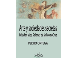 Libro Arte Y Sociedades Secretas de Ortega Pedro (Español)