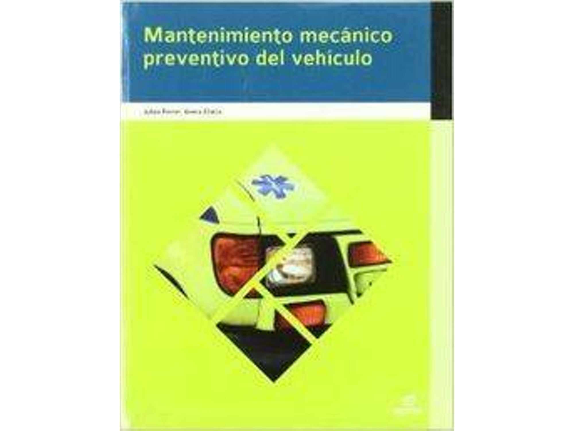 Libro (10).(G.M).Mantenim.Mecanico Preventivo Vehiculo/Eme.Sanitar de Julián Ferrer Ruiz, Gema Checa Ibáñez (Español)