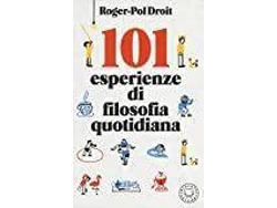 Libro 101 Esperienze Di Filosofia Quotidiana de Roger-Pol Droit (Italiano)