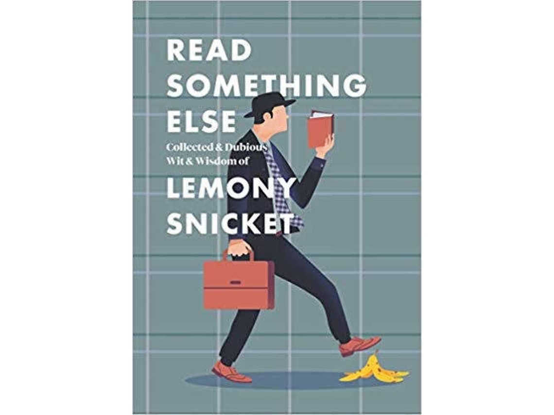 Libro Read Something Else: Dubious Wit And Wisdom de Lemony Snicket