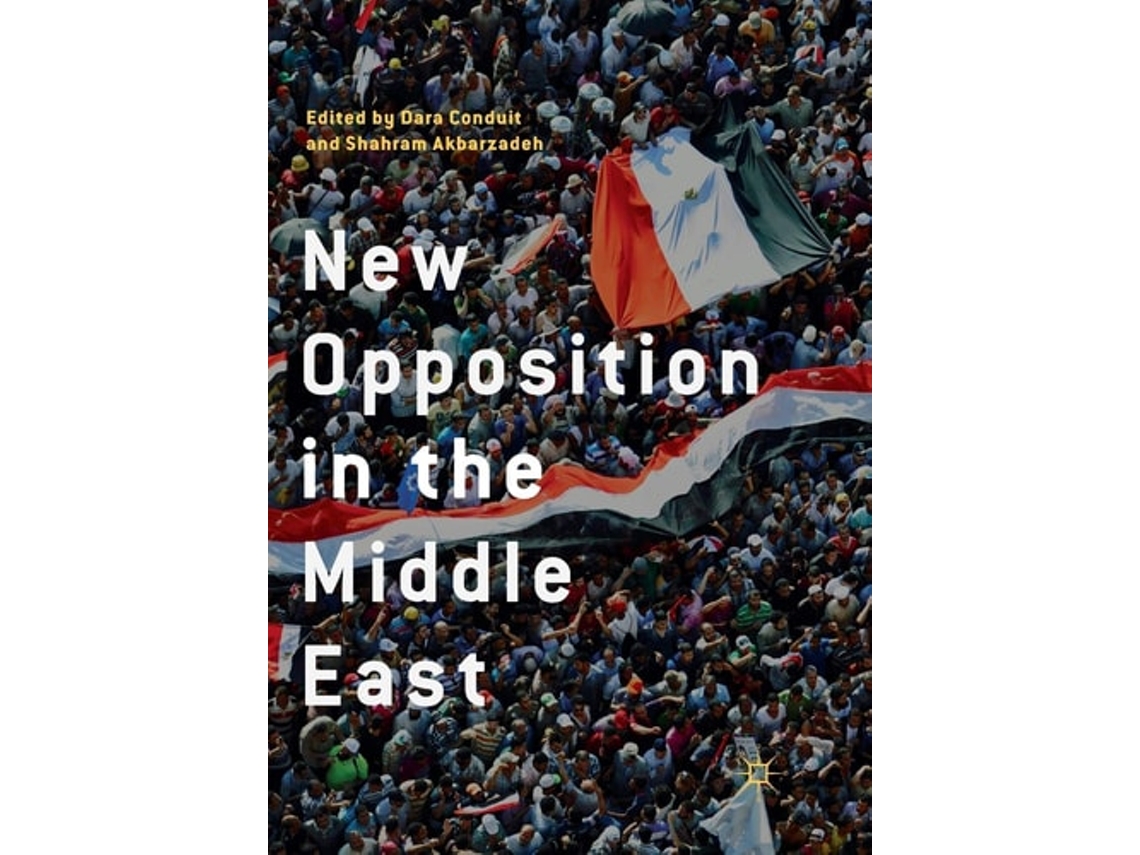 Libro New Opposition In The Middle East De Dara Conduit E Shahram Akbarzadeh (inglés)