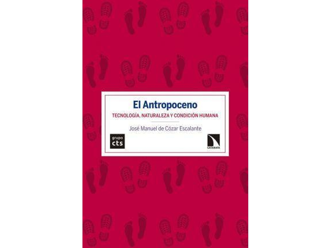 Libro El Antropoceno : Tecnología, Naturaleza Y Condición Humana de José Manuel De Cózar Escalante (Español)