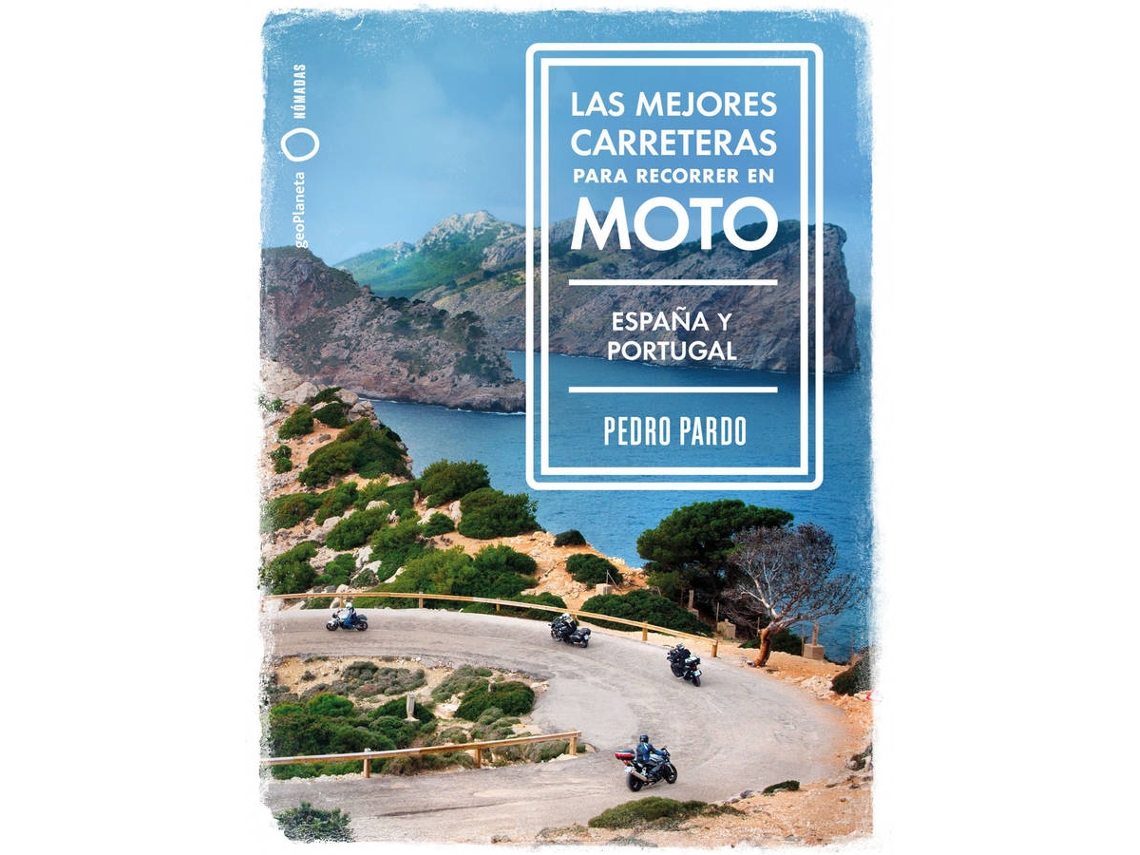 Libro Las Mejores Carreteras Para Recorrer En Moto - España Y Portugal de Pedro Pardo (Español)