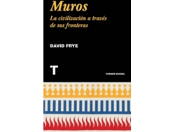 Libro Muros: La Civilizacion A Traves De Sus Fronteras de David Frye (Español)