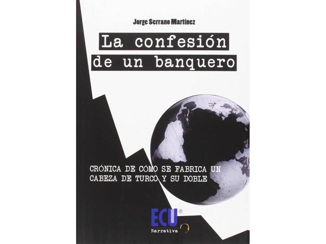 Libro La Confesión De Un Banquero de Jorge Serrano Martínez (Español)