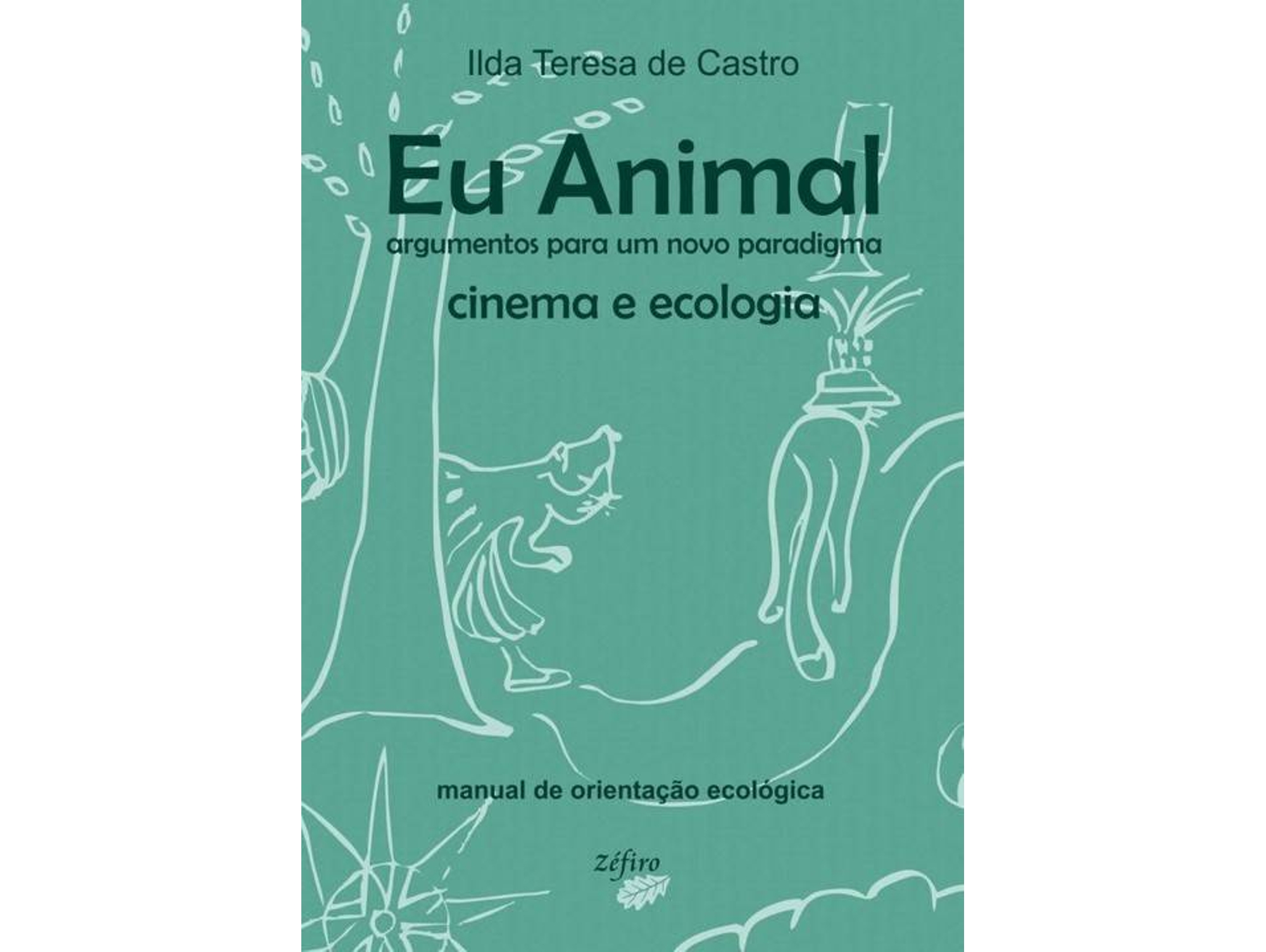 Libro Eu Animal Cinema E Ecologia de Ilda Teresa de Castro (Portugués)