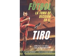 Libro Fútbol La Toma De Decisión En El Tiro de Manuel Jesús Crespo García (Español)