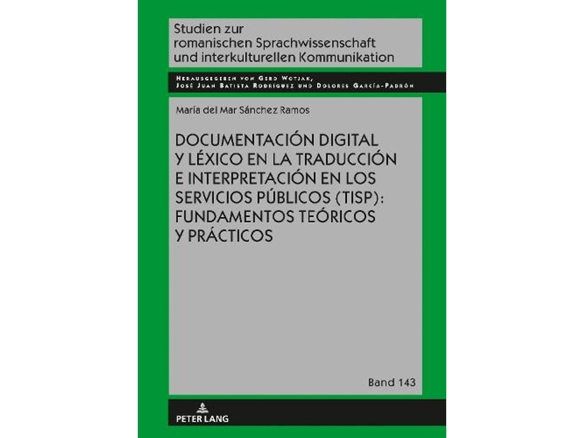 Libro Documentacion Digital Y Lexico En La Traduccion E Interpretacion En Los Servicios Publicos (Tisp): Fundamentos Teoricos Y Practicos (Español)