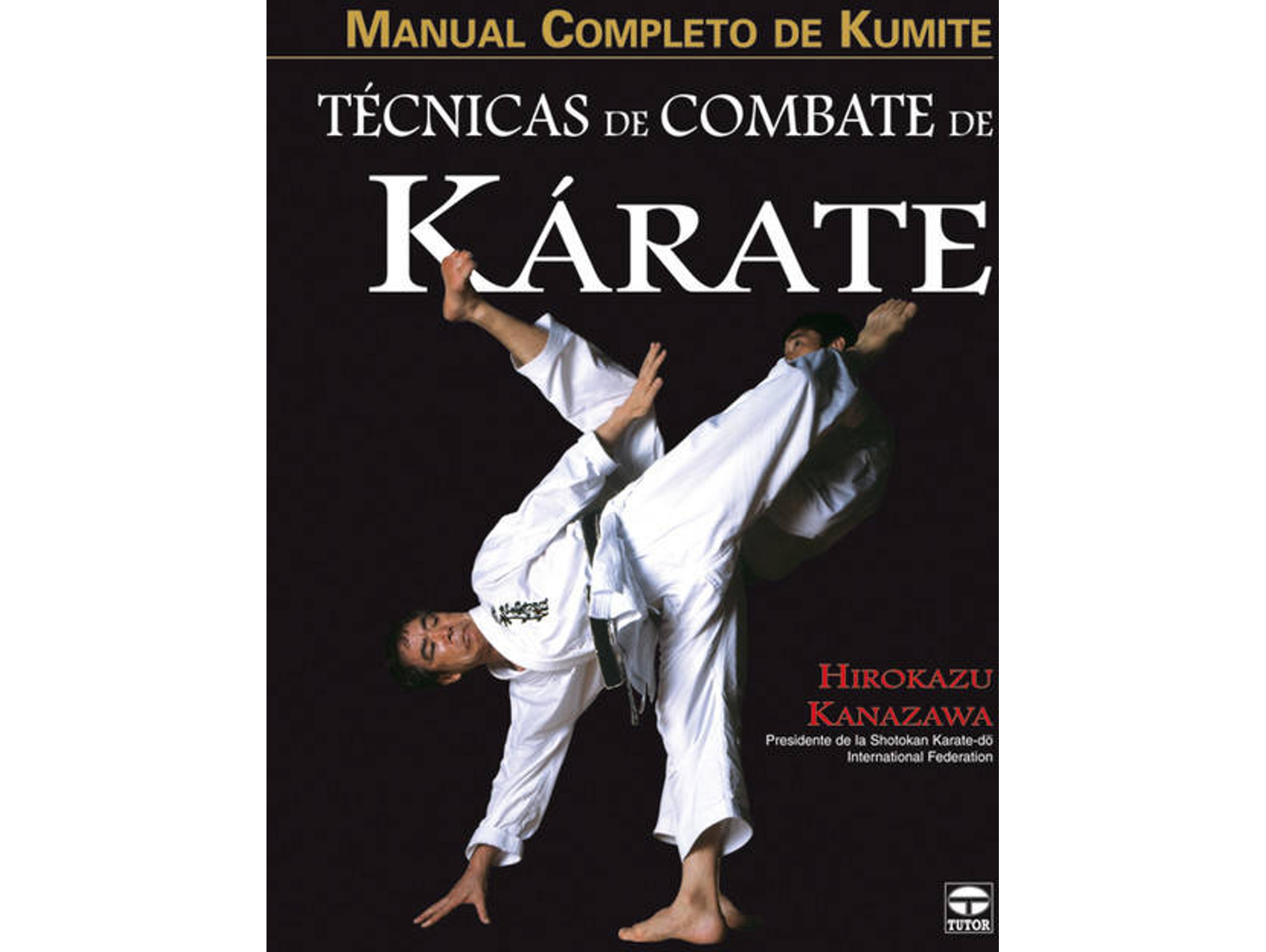 Libro Manual Completo De Kumite. Tecnicas De Combate De Karate de Hirokazu Kanazawa (Español)