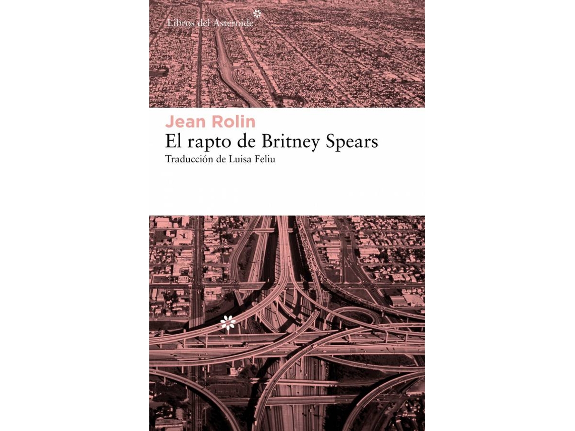 Libro El Rapto De Britney Spears de Jean Rolin (Español)
