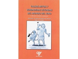 Libro Falsos Mitos Y Verdaderas Leyendas Del Mundo Del Vino de Antonio Tomás Palacios García (Español)