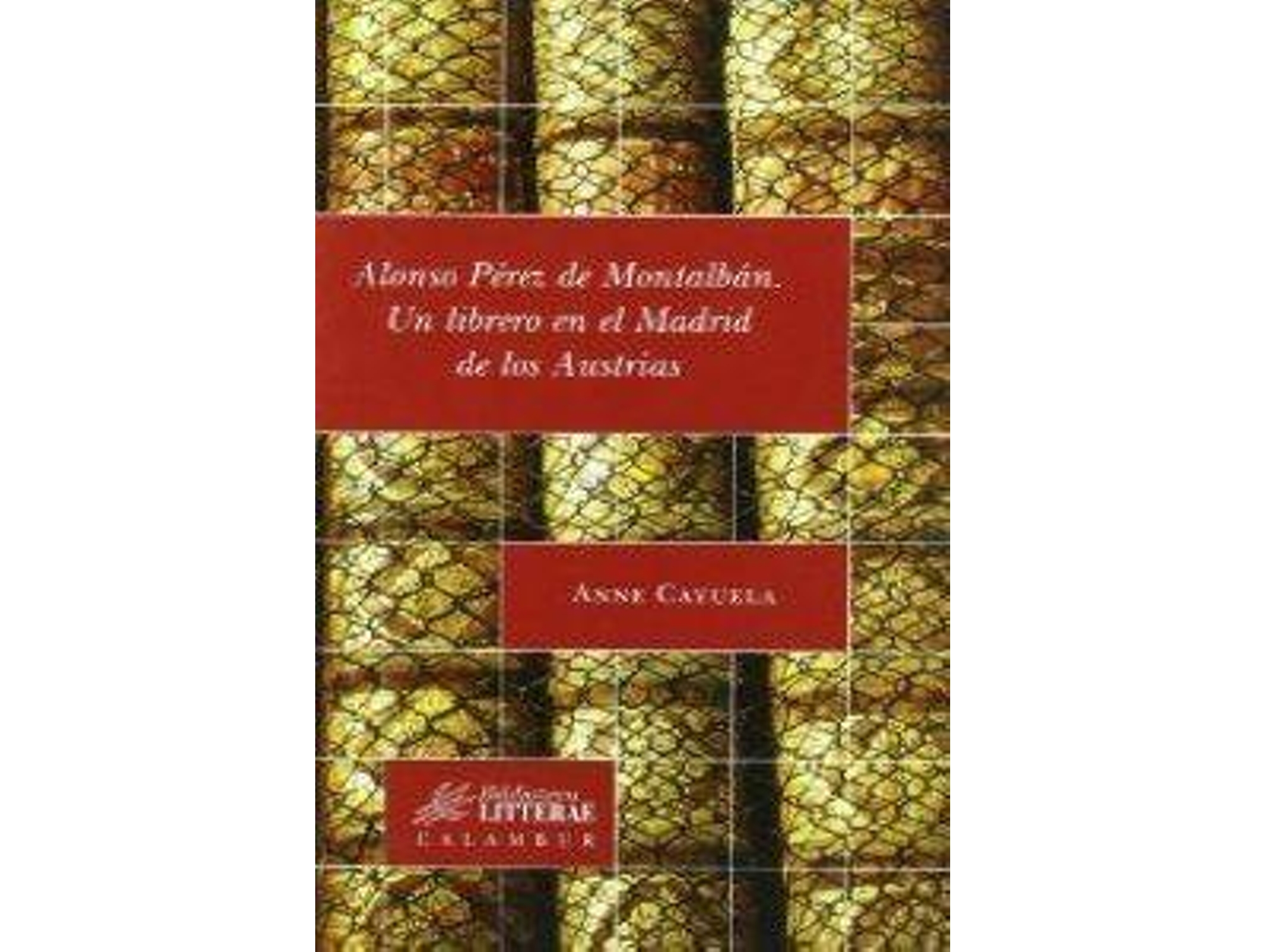 Libro Alonso Pérez Montalban:Librero En El Madrid De Austrias de Anne Cayuela (Español)