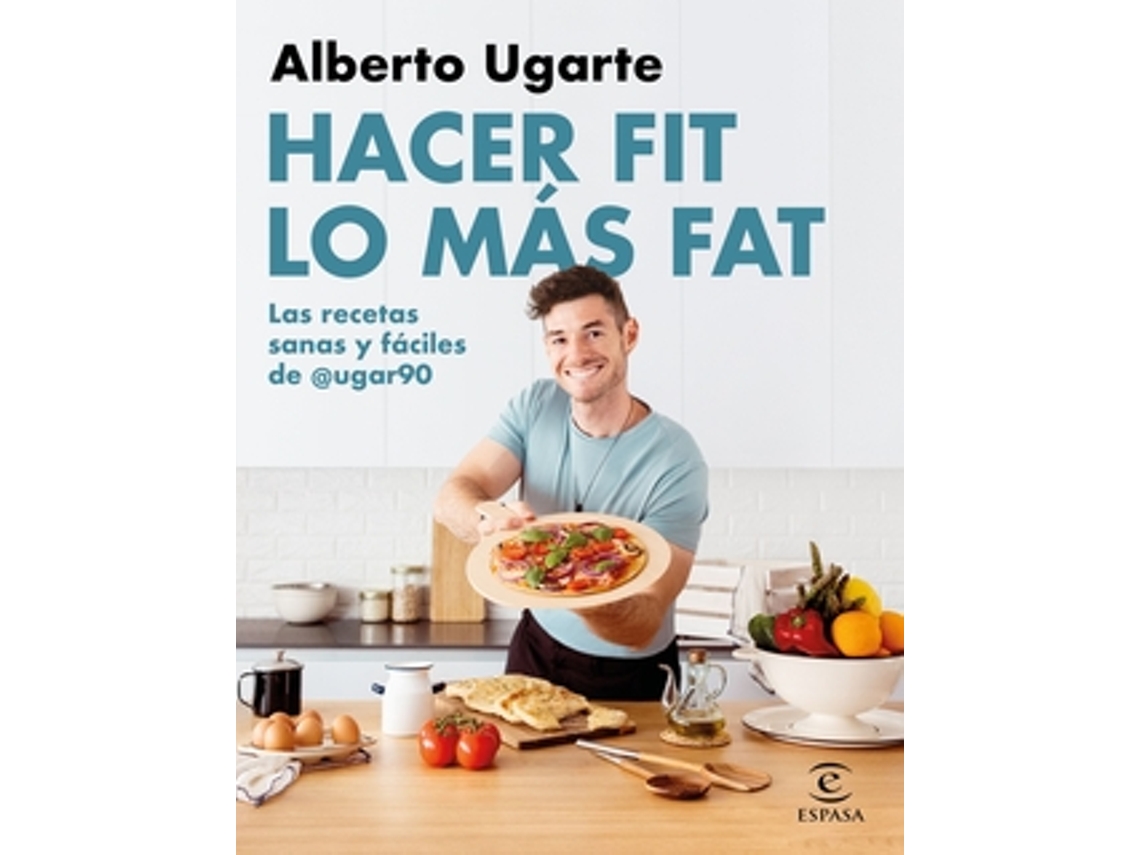 Libro Hacer Fit Lo Más Fat. Las Recetas Sanas Y Fáciles De @Ugar90 de Ugarte @ugar90, Alberto (Castellano)