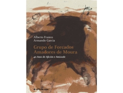 Libro Grupo De Forcados Amadores De Moura - 40 Anos De Amizade E Afición
