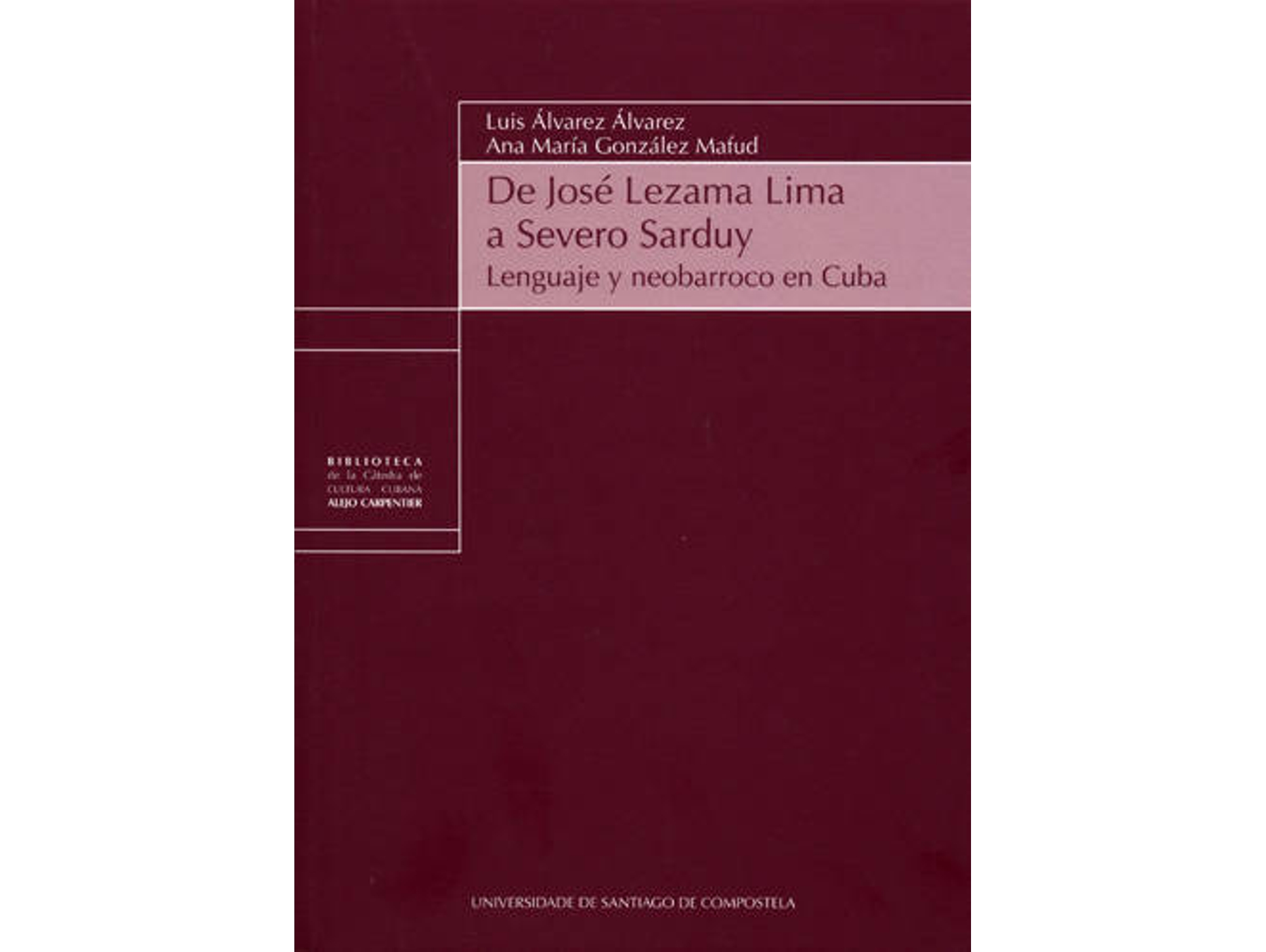 Libro De Jose Lezama Lima A Severo Sarduy: Lenguaje de Luis Alvarez Alvarez, A.M. Gonzalez Mafud (Español)