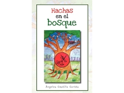 Libro Hachas en el Bosque Spanish Edition de Ángeles Castillo Cortés (Español)