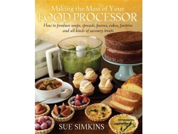 Libro Making the Most of Your Food Processor: How to Produce Soups, Spreads, Purees, Cakes, Pastries and all kinds of Savoury Treats (Inglés)