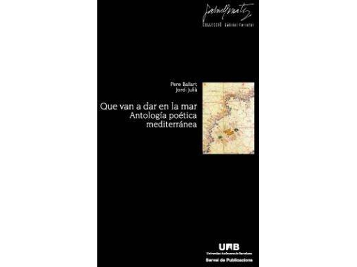 Libro Que van a dar en la mar : antologÃ­a poÃ©tica mediterrÃ¡nea de Pere Ballart, Jordi Julia (Español)