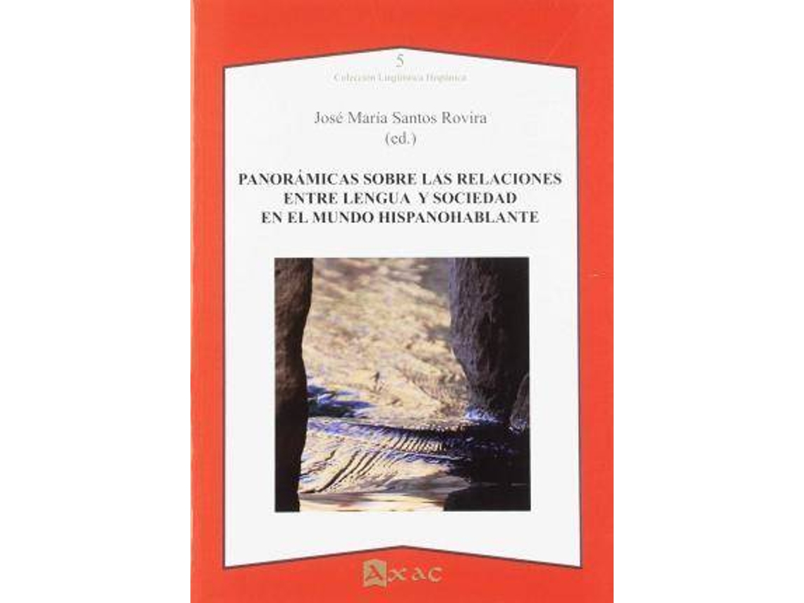 Libro Panoramicas Sobre Las Relaciones Entre Lengua Y Sociedad En El Mundo Hispanohablante de J. Maria (Ed.) Santos Rovira (Español)