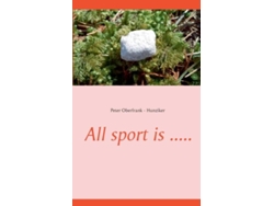 Libro All Sport Is ..... De Peter Oberfrank - Hunziker (inglés)