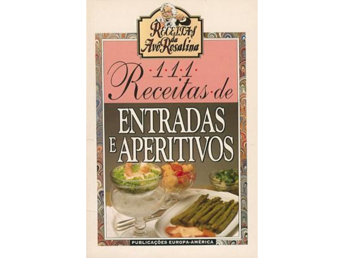 Libro 111 Receitas de Entradas e Aperitivos de A M Sampaio