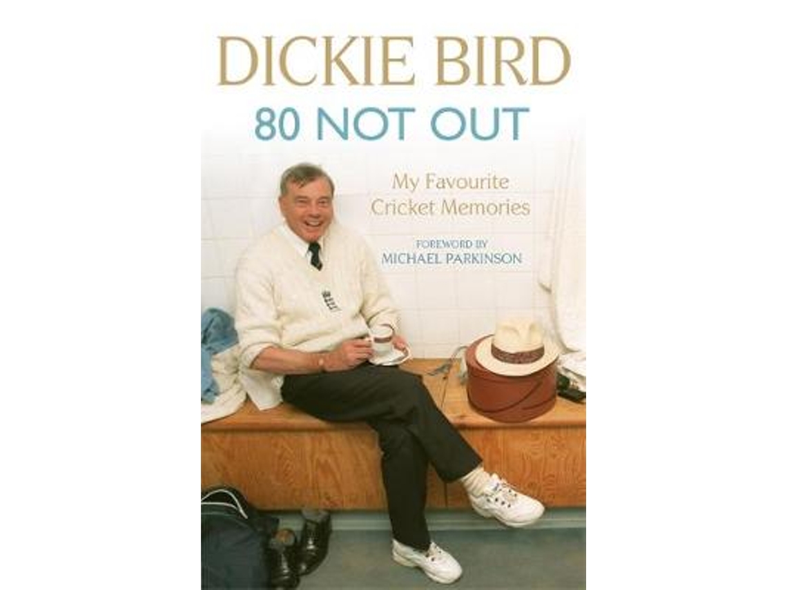Libro 80 Not Out My Favourite Cricket Memories de Dickie Bird (Inglés)
