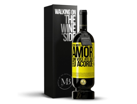 Vino Tinto Mensaje en una Botella «Esta Noite Eu Vou Fazer Amor con Você Até Que Eu Acorde» 2014 (0.75 L - 1 unidade)