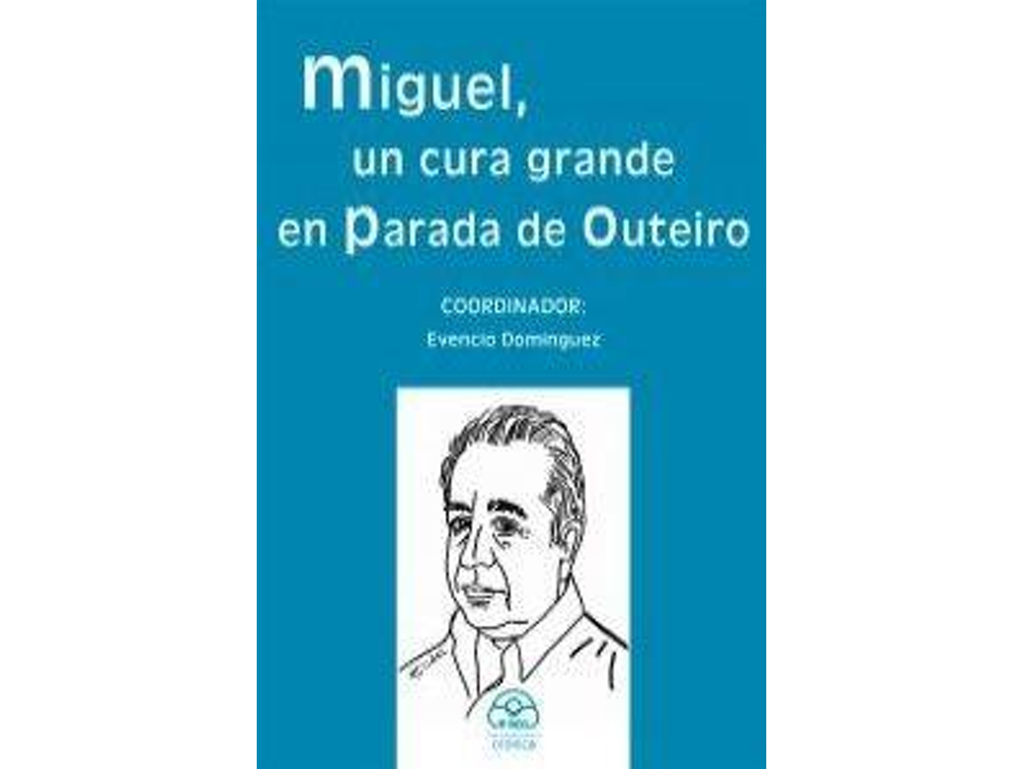 Libro Miguel Un Cura Grande En Parada De Outeiro de Evencio Dominguez