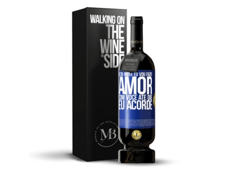Vino Tinto Mensaje en una Botella «Esta Noite Eu Vou Fazer Amor con Você Até Que Eu Acorde» 2014 (0.75 L - 1 unidade)