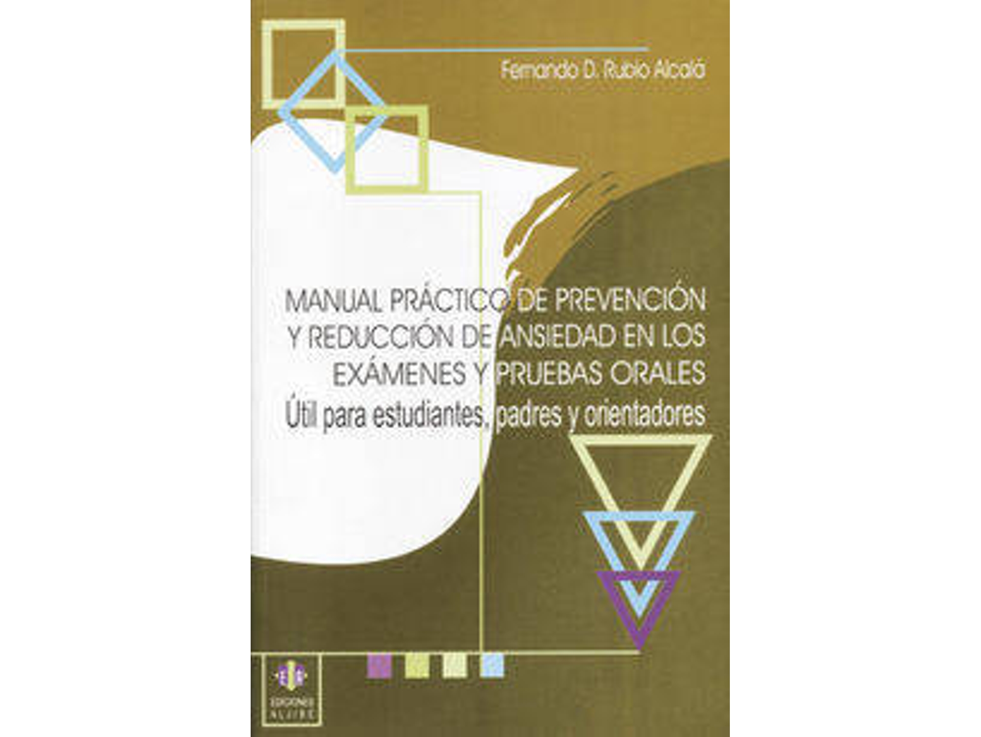 Libro Manual Práctico De Prevención Y Reducción De Ansiedad En Los Exámenes Y Pruebas de Fernando D. Rubio Alcalá (Español)