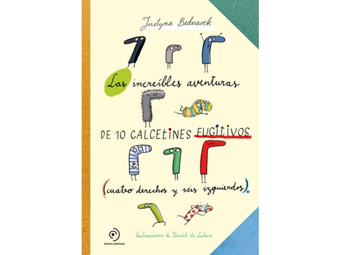 Las Asombrosas Aventuras los calcetines fugitivos cuatro derechos y seis izquierdos tapa dura libro increibles 10 justyna bednarek