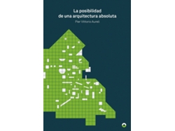 Libro La Posibilidad De Una Arquitectura Absoluta de Pier Vittorio Aureli (Español)