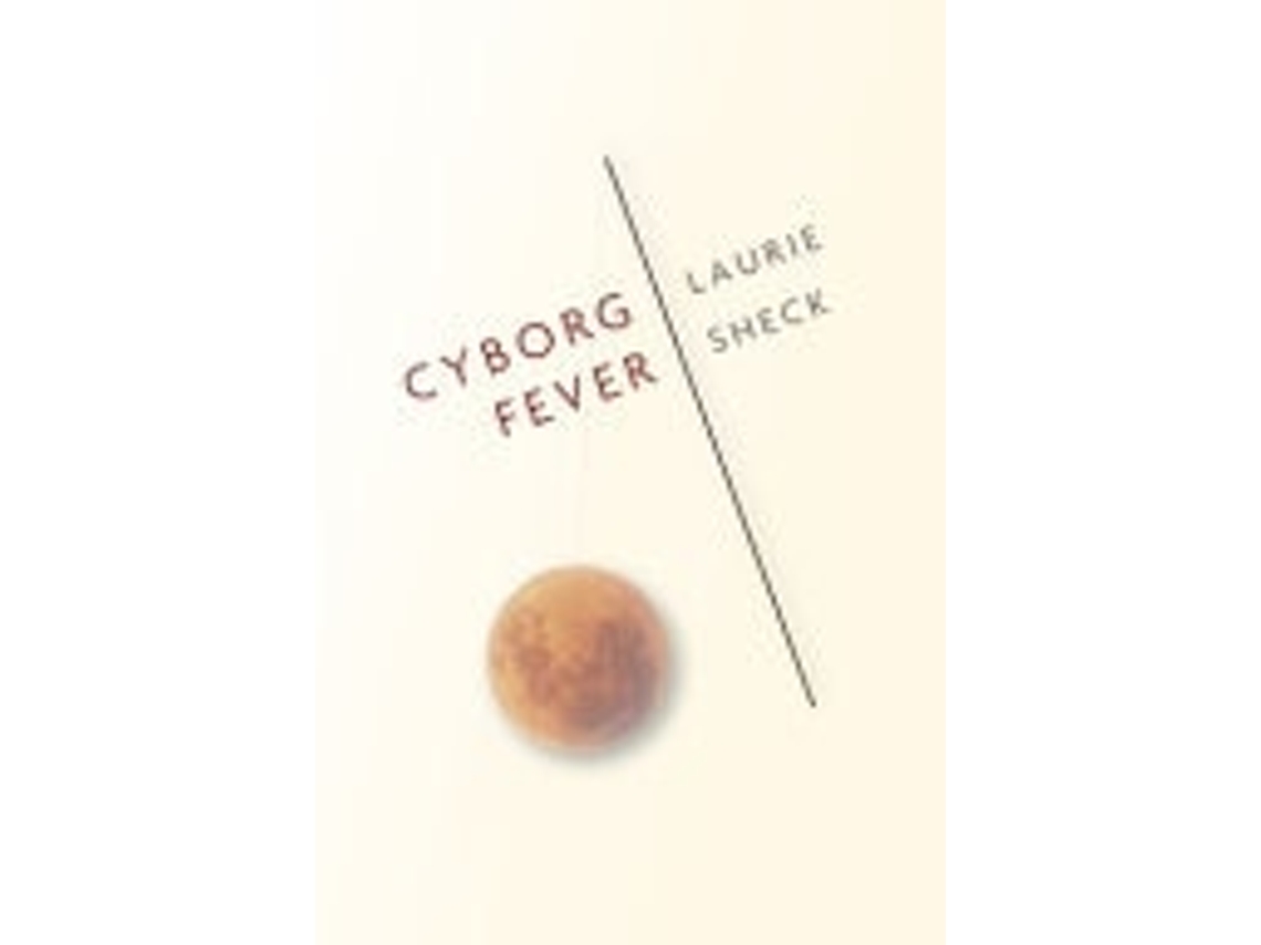 Libro Cyborg Fever De Laurie Sheck (inglés)