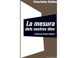 Libro La Mesura Dels Nostres Dies de Charlotte Delbo (Catalán)