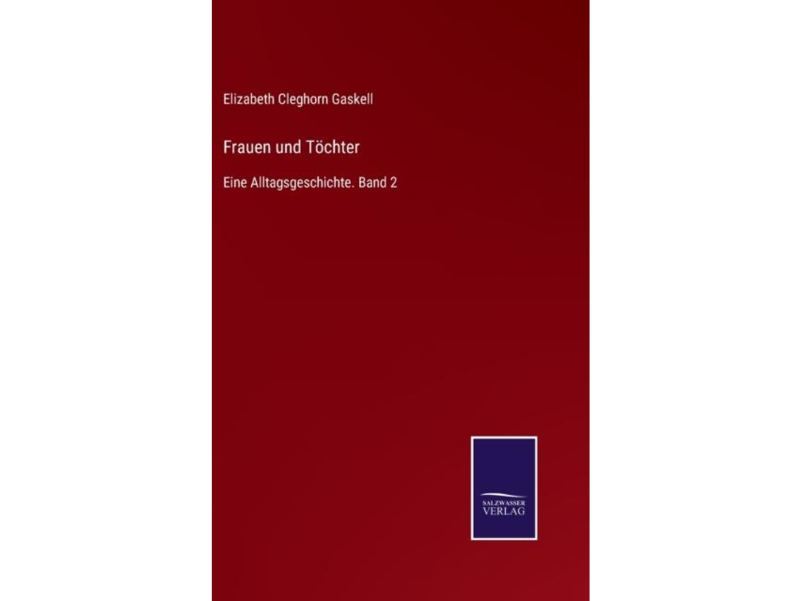 Libro Frauen Und Töchtereine Alltagsgeschichte. Band 2 De Elizabeth Cleghorn Gaskell (inglés)