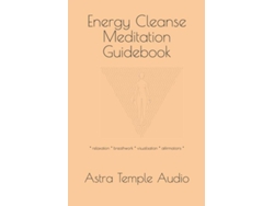 Libro Energy Cleanse Meditation Guidebook de Astra Temple Audio (Inglés)