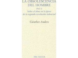 Libro La Obsolescencia Del Hombre I : Sobre El Alma En La Época De La Segunda Revolución Industrial de Günther Anders (Español)