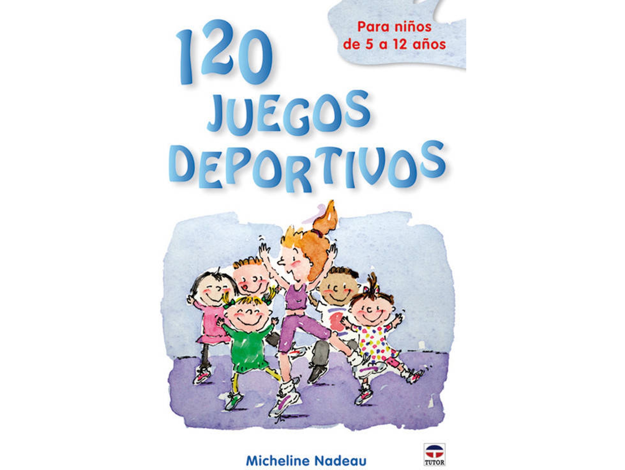 Libro 120 Juegos Deportivos Para Niños De 5 12 Años de Micheline Nadeau (Español)