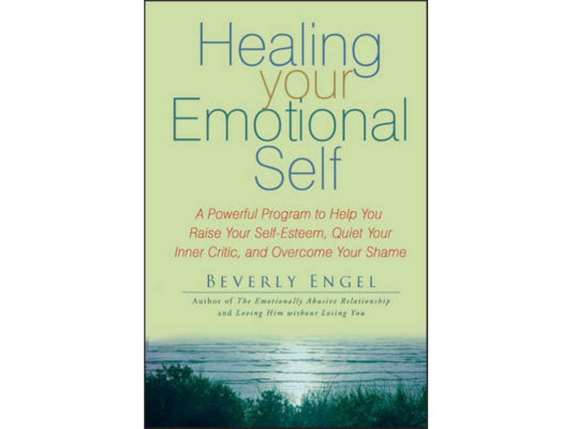 Libro Healing Your Emotional Self - A Powerful Program to Help You Raise Your Self-Esteem, Quiet Your Inner Critic and Overcome Your Shame (Inglés)