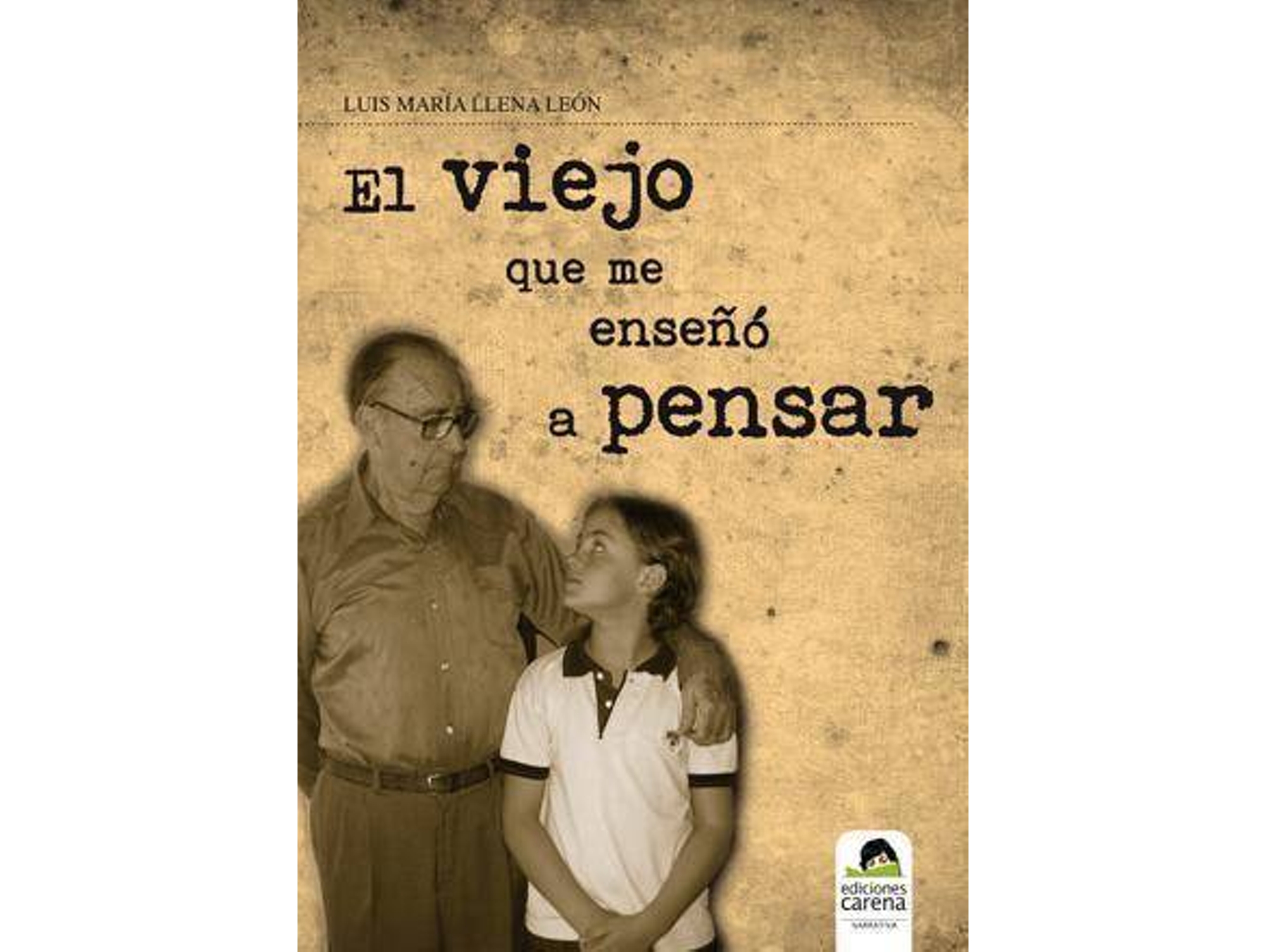 Libro El Viejo Que Me Enseño A Pensar de Luis María Llena León (Español)