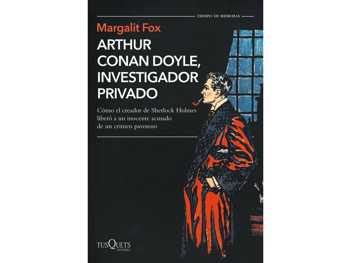 Libro Arthur Conan Doyle, Investigador Privado de Margalit Fox (Español)
